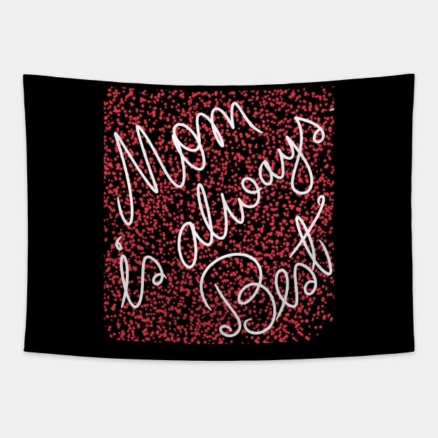 Mom is always Best Tapestry by Swag Showoff