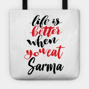 Life Is Better When You Eat Sarma Tote