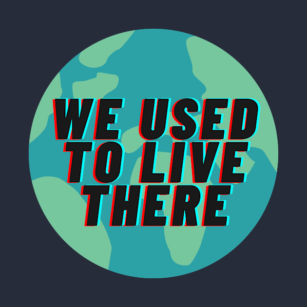 We used to live there - We Used To Live There - Tapestry | TeePublic