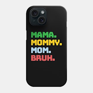 Mama Mommy Mom Bruh Phone Case