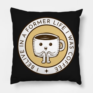 I Belive in a Former Life I Was Coffee - Coffee Cup - Black - Gilmore Pillow