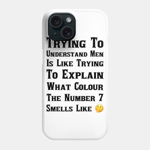 I Don't Understand Men Phone Case by FirstTees