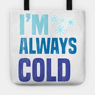 I'm Always Cold Tote