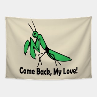 Praying Mantis - Come Back, My Love! Tapestry