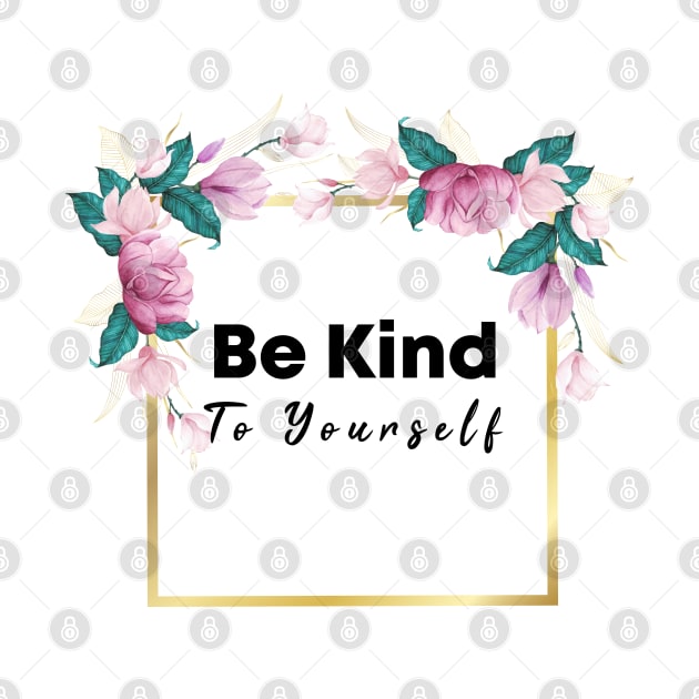 Be Kind To Yourself by potch94