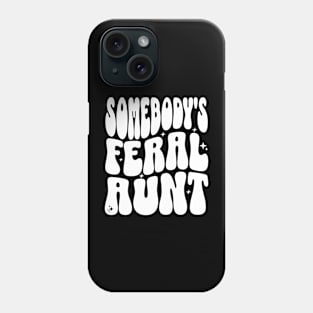 Somebody's Feral Aunt Phone Case