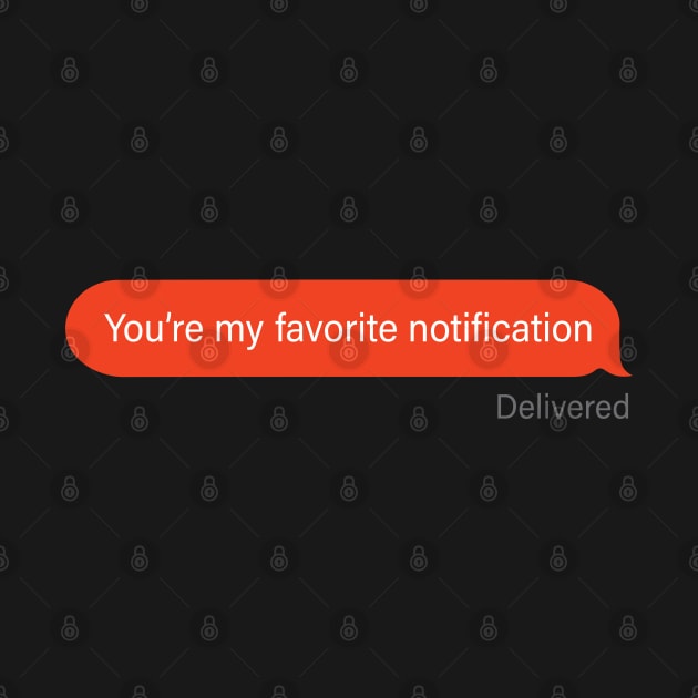 You're my favorite notification by indigosstuff