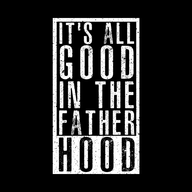 It's all good in the fatherhood by Perpetual Brunch