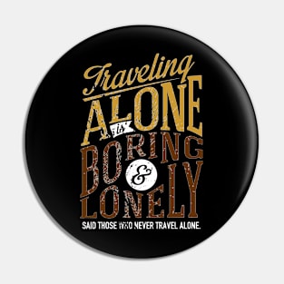 Traveling Alone Pin