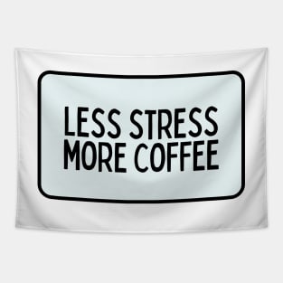 Less Stress More Coffee - Coffee Quotes Tapestry