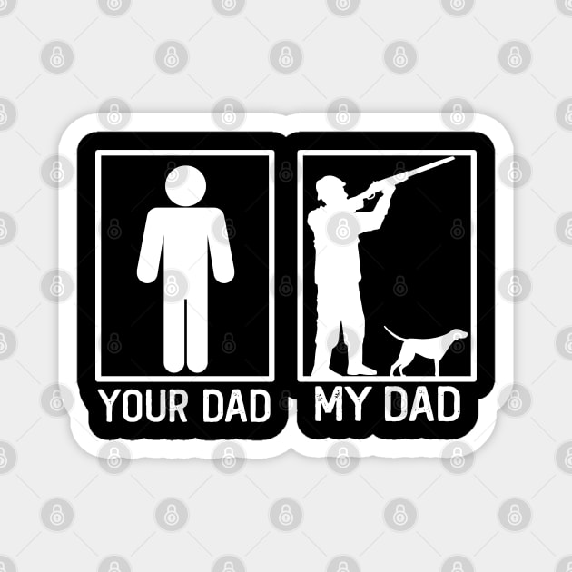 Hunting Your Dad vs My Dad Hunter Dad Gift Magnet by mommyshirts