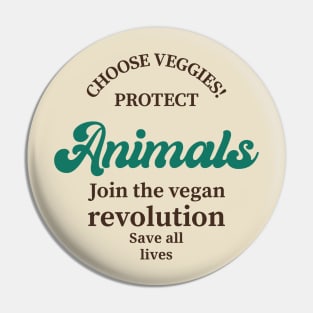 Choose Veggies Animal Rights Vegan Pin