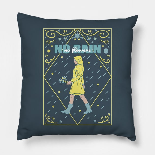 No rain, no flowers Pillow by Wlaurence