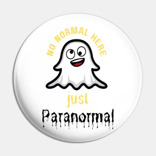 No Normal Here Just Paranormal Pin