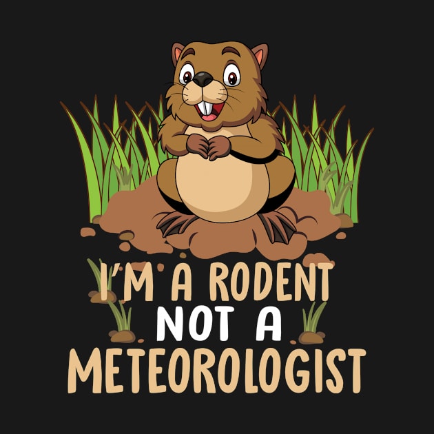 I'm A Rodent Not A Meteorologist by funkyteesfunny