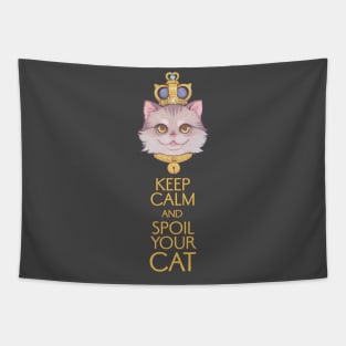 Keep Calm and Spoil Your Cat Tapestry