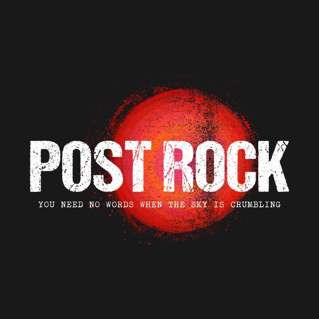 Post Rock you need no words when the sky is crumbling by zeno27