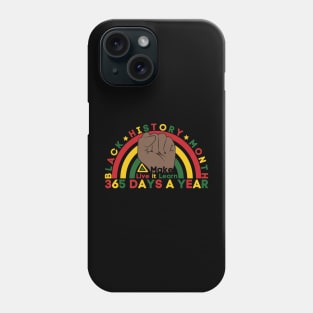 Black History Month 2023 live it learn it make it 365 days a year Phone Case