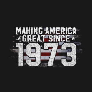 Making America Great Since 1973 50th Birthday Gifts 50 years T-Shirt