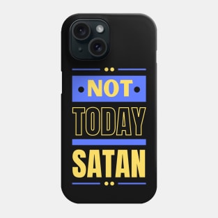 Not Today Satan | Christian Typography Phone Case