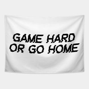 game hard or go home Tapestry