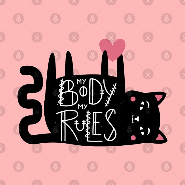 My Body My Rules Funny Humor Cat Quote Artwork by Artistic muss