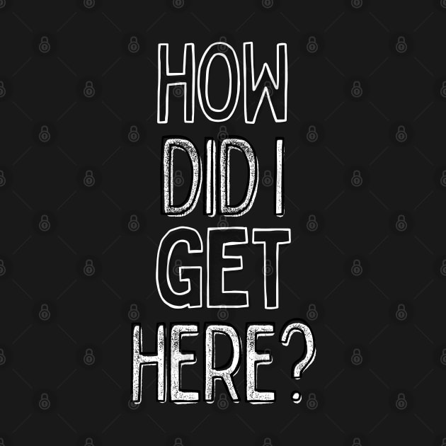 How Did I Get Here?  / 80s Lyrics Typography Design by DankFutura