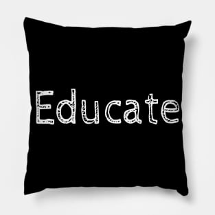 Educate! Inspirational Motivational Typography White Pillow