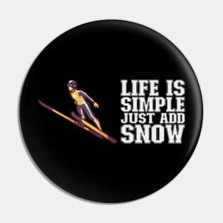 Life Is Simple Just Add Snow - Ski Jumping Gift Pin