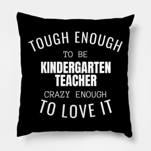 Tough Enough To Be Kindergarten Teacher Pillow