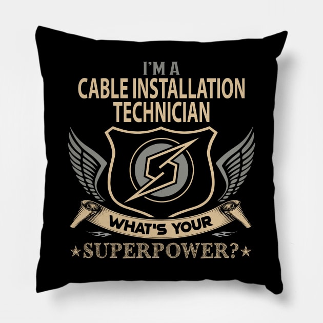 Cable Installation Technician T Shirt - Superpower Gift Item Tee Pillow by Cosimiaart