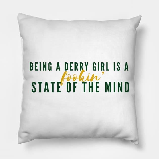 Being A Derry Girl Is A Fookin’ State Of The Mind - Derry Girls Design Pillow by Jamille Art