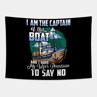 I am the captain of this boat and I have my wife's permission to say no Tapestry