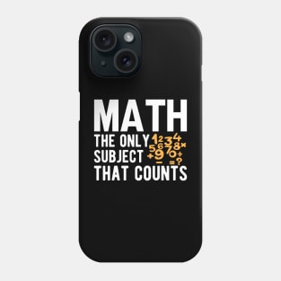 Math the only subject that counts Phone Case