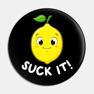 Suck it Pin