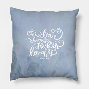 We Love Because He First Loved Us - 1 John 4:19 - Purple Mountains Pillow