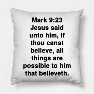 Mark 9:23  King James Version (KJV) Bible Verse Typography Pillow