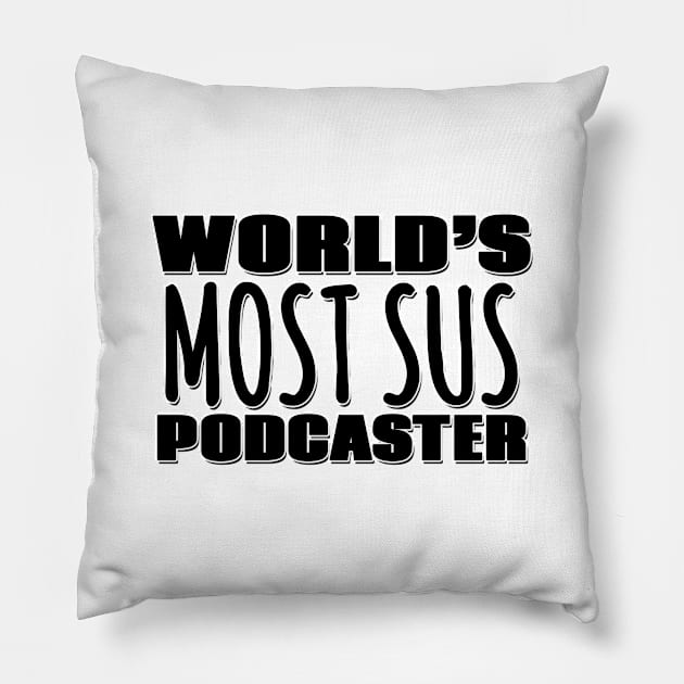 World's Most Sus Podcaster Pillow by Mookle