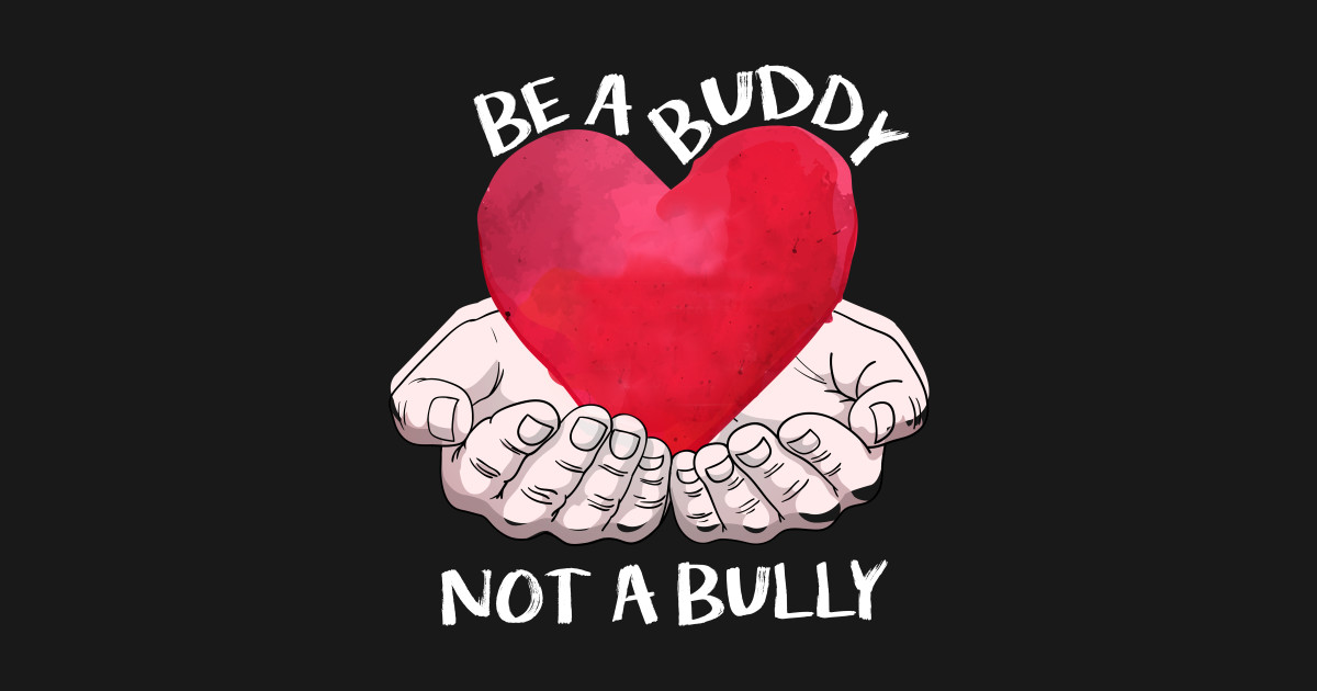 Be A Buddy Not A Bully Kindness Is Everything Sticker TeePublic