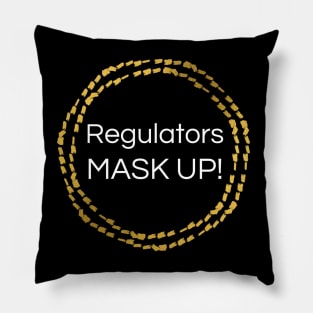 Regulators Mask Up! Pillow