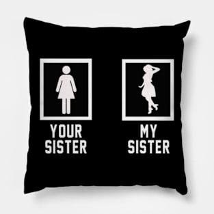 Your Sister My Sister Pillow