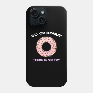 Do or Donut - There is No Try - Funny Pun Phone Case