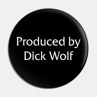 Produced by Dick Wolf Pin