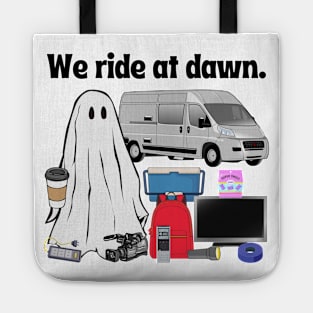 We Ride at Dawn (Paranormal Investigation Ghosts) Tote