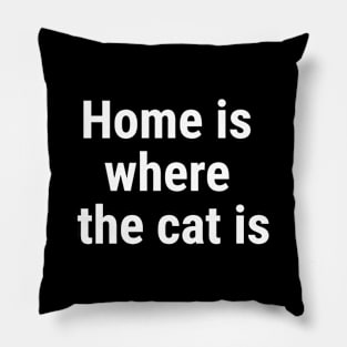 Home is where the cat is White Pillow