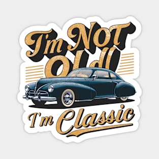 im not old im classic father day dad Magnet