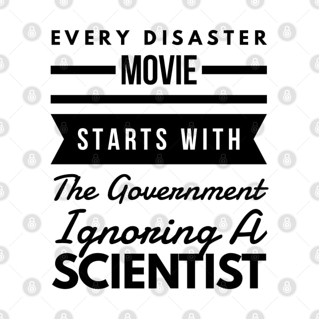 Every disaster movie starts with the government ignoring a scientist by Art Cube