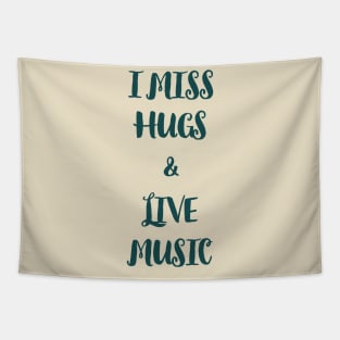 I miss hugs and live music Tapestry