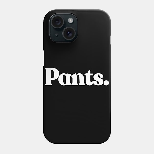 Pants Phone Case by DankFutura