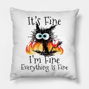 Fire It's Fine I'm Fine Everything Is Fine Cat Pillow